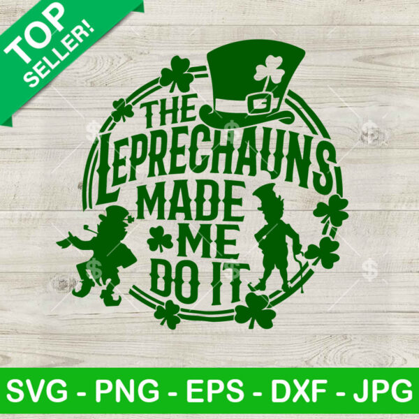 The Leprechauns Made Me Do It SVG