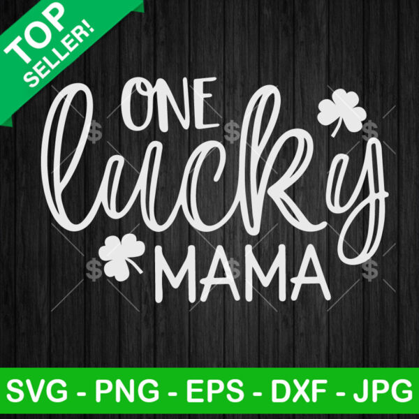 One Lucky Mama St Patricks Day SVG, St Patricks Day SVG, Mama Shamrock SVG PNG DXF EPS