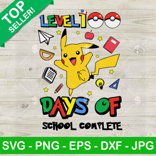 Pikachu Level 100 Days Of School Completed SVG, Pokemon 100 days Of School SVG, Back To School SVG PNG DXF