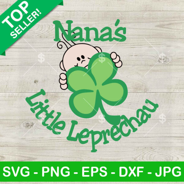 Nana's Little Leprechaun SVG, St Patrick's day SVG, Leprechaun SVG PNG EPS DXF