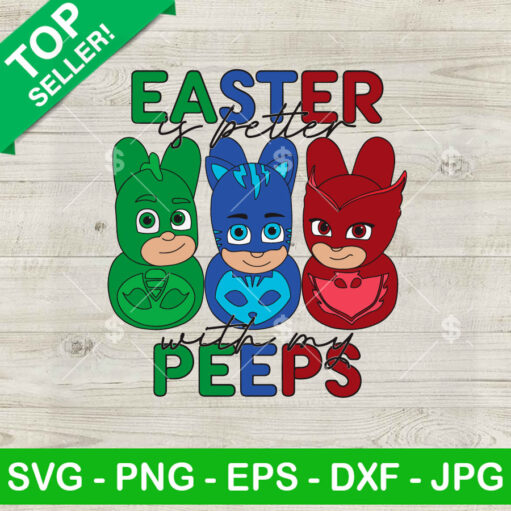 Easter Is Better With My Peeps Pj Masks Svg