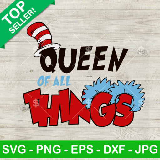 Queen Of All Thing Dr Seuss Svg