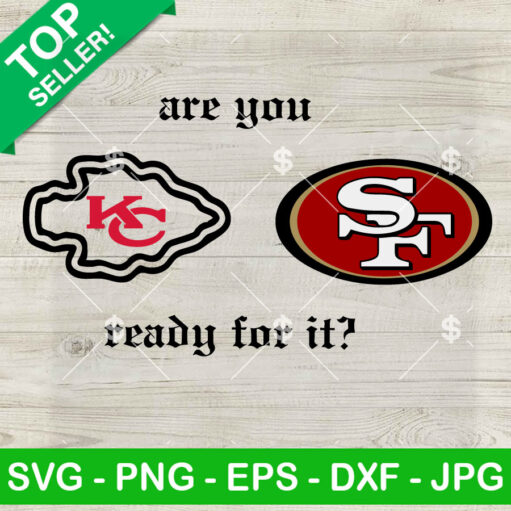 Chiefs Vs 49Ers Are You Ready For It Svg