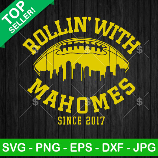 Rollin' With Mahomes Since 2017 Svg