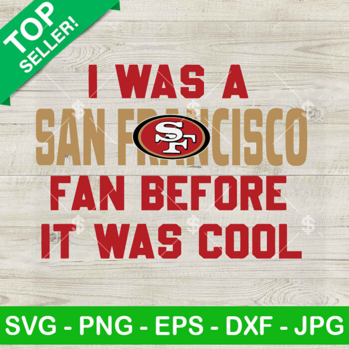 I Was A San Francisco Fan It Was Cool SVG