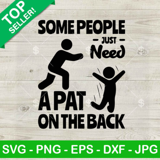 Some People Just Need A Pat On The Back Svg