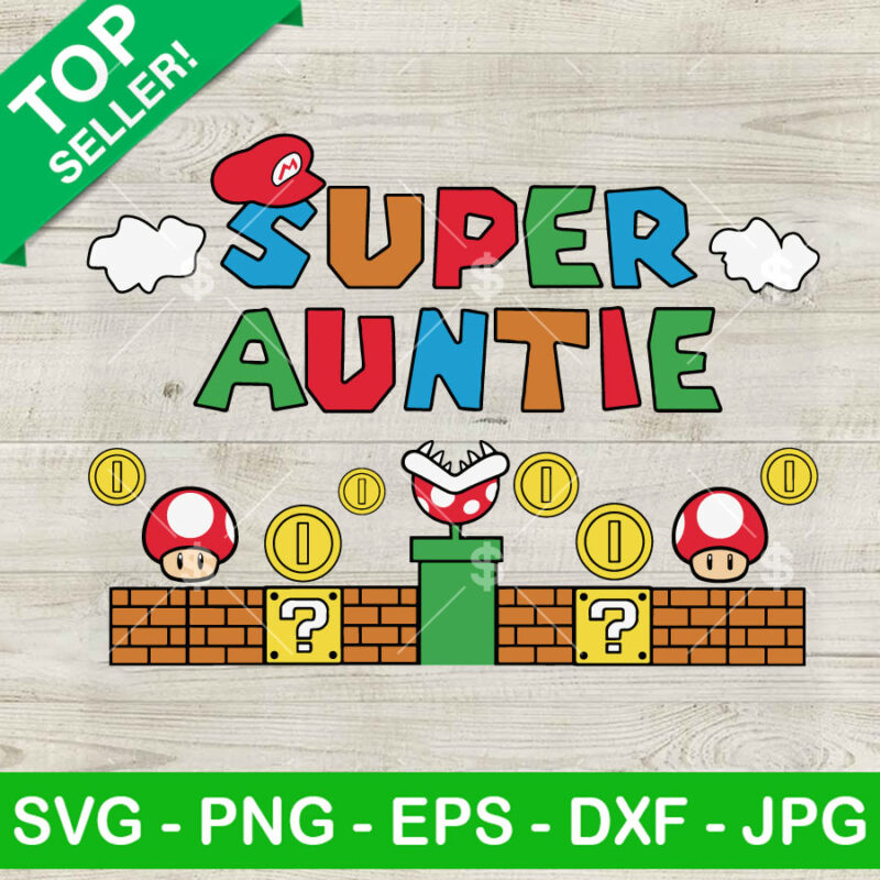 Super Auntie Super Mario SVG, Super Mario SVG, Mario Bros SVG PNG DXF EPS