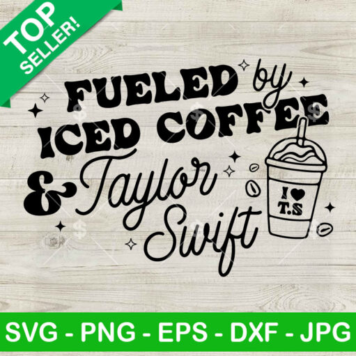 Fueled By Iced Coffee And Taylor Swift Svg