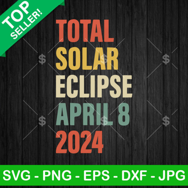 Total Solar Eclipse April 8th 2024 Vintage SVG, Total Solar Eclipse 2024 SVG, Solar Eclipse 2024 SVG PNG