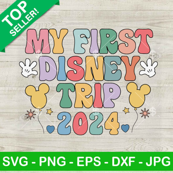 My First Disney Trip 2024 SVG, Disney Dream Come True SVG, Family Vacation SVG, Disney Vacation SVG PNG DXF EPS