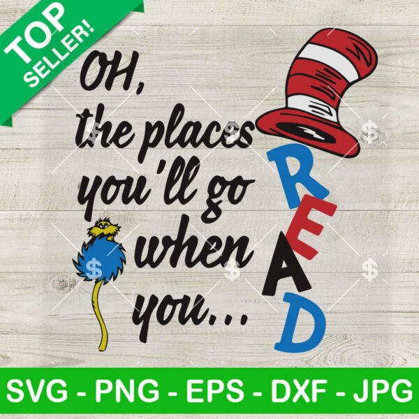 Oh The Places You'll Go When You Read SVG, Cat In The Hat SVG, Dr Seuss Day SVG, Dr Seuss Quotes SVG PNG DXF EPS