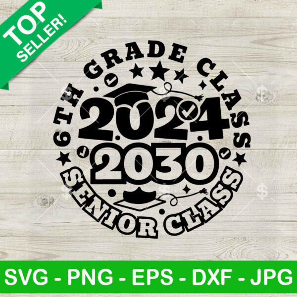 6th Grade Senior Class SVG, Senior 2024 2030 SVG, Six Grade Senior SVG PNG DXF EPS