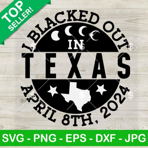 I Blacked Out In Texas Solar Eclipse 2024 Svg