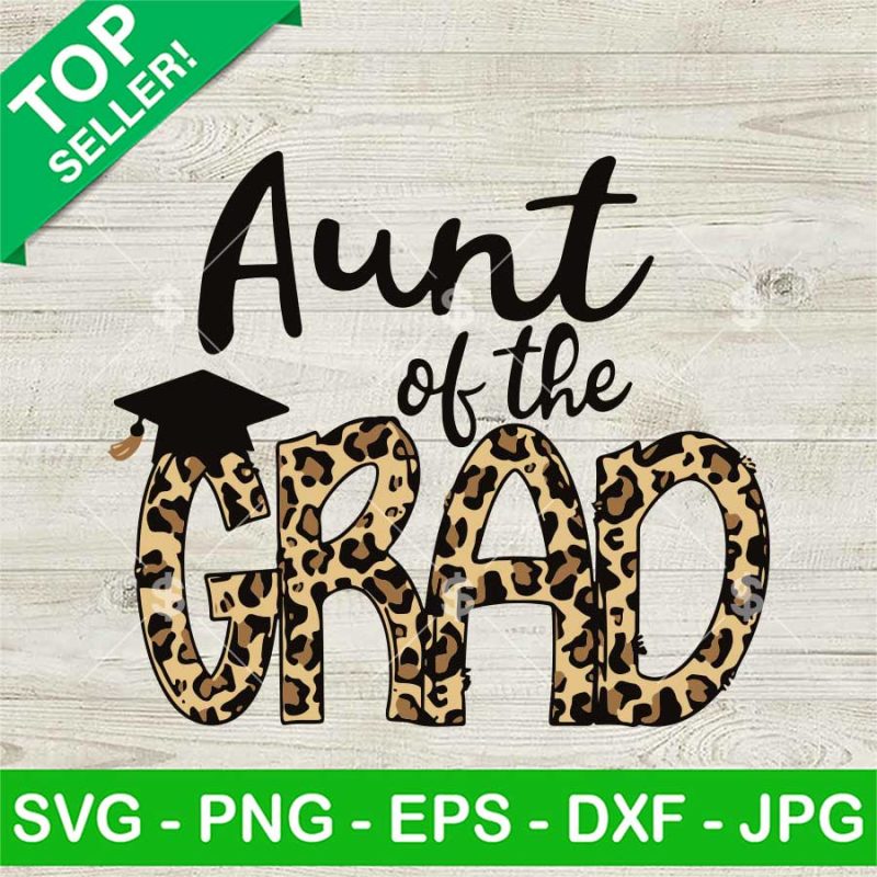 Leopard Aunt Of The Grad SVG, Aunt Of The Grad Graduation Cap Design ...