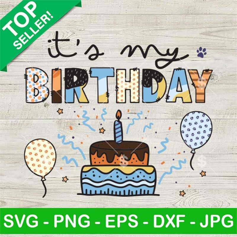 Bluey It's My Birthday SVG, Bluey Bingo Family Birthday SVG, Birthday Decoration SVG PNG DXF EPS