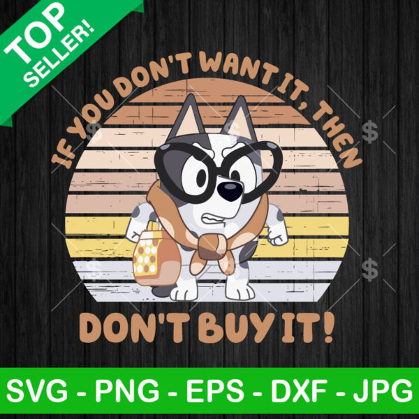 If You Don't Want It Then Don't Buy it SVG, Bluey Aunt Trixie Heeler SVG, Aunt Trixie Dog Cricut PNG DXF EPS