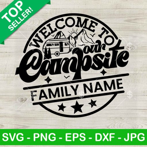 Welcome Our Campsite Custom Family Name Svg