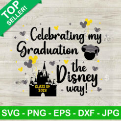 Celebrating My Graduation The Disney Way SVG, Disney Grad Digital Design SVG, Disney Trip SVG PNG DXF