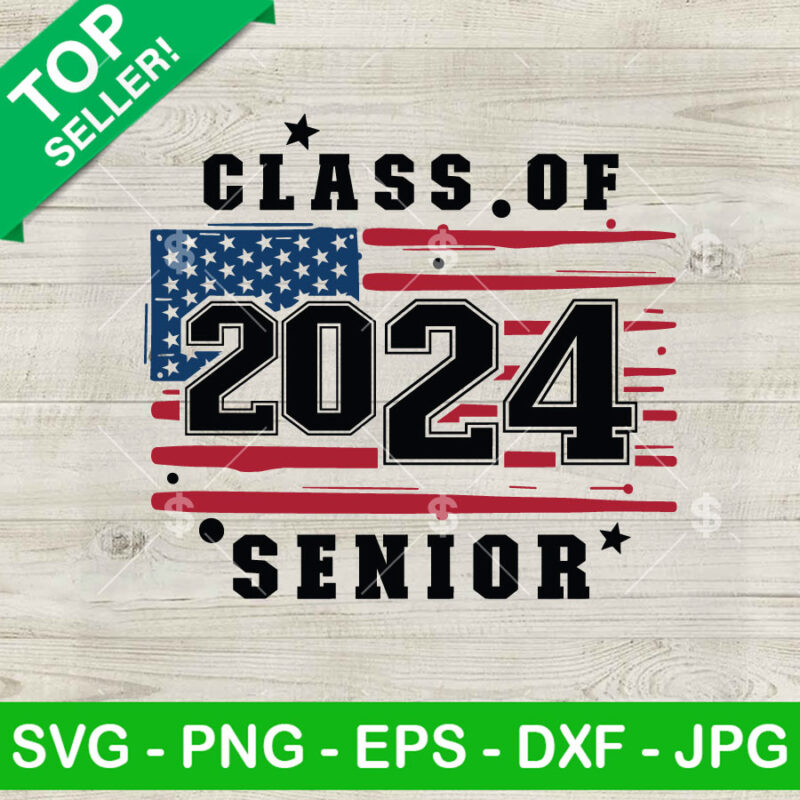 Class Of 2024 Senior American Flag SVG, Senior Year Distressed US Flag SVG, Senior SVG PNG DXF EPS