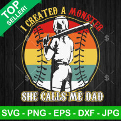 I Created A Monster She Calls Me Dad SVG
