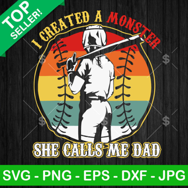 I Created A Monster She Calls Me Dad SVG, Baseball Dad SVG, Fathers Day Funny Papa SVG Cricut PNG DXF EPS