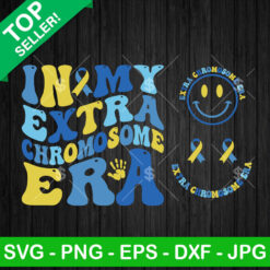 In My Extra Chromosome Era SVG, Down Syndrome Awareness SVG, Down Syndrome Cricut PNG DXF EPS
