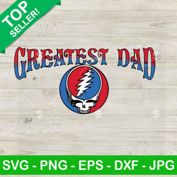 Grateful Dead Greatest Dad SVG, Grateful Dad Digital Design SVG, Father Day SVG PNG DXF EPS