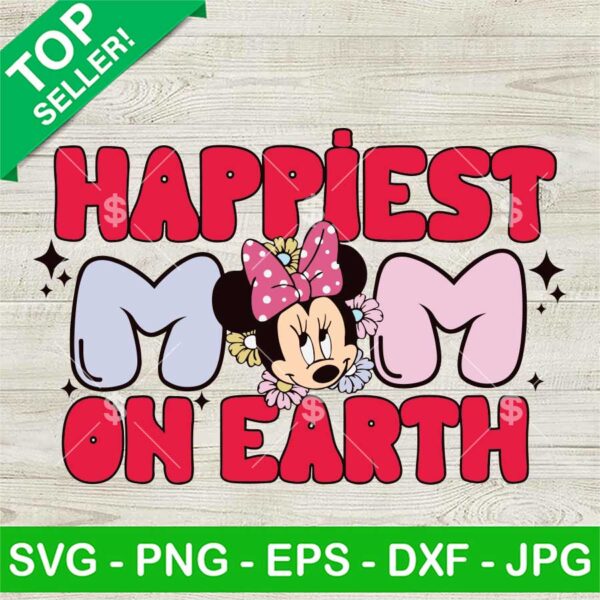 Minnie Happiest Mom On Earth SVG, Minnie Mom SVG, Disney Mother's Day SVG PNG DXF EPS