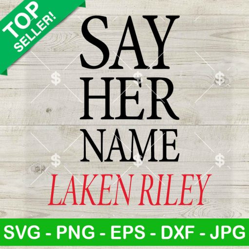 Say Her Name Laken Riley SVG PNG