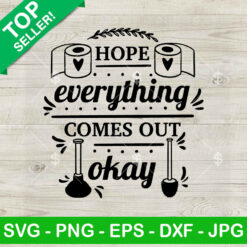 Hope Everything Comes Out Okay SVG