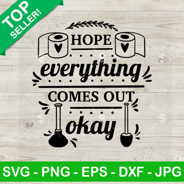 Hope Everything Comes Out Okay SVG