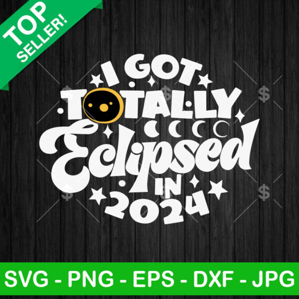 I Got Totally Eclipsed In 2024 SVG