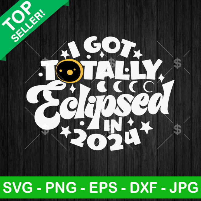 I Got Totally Eclipsed In 2024 SVG