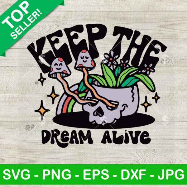 Keep the Dream alive Mushroom SVG