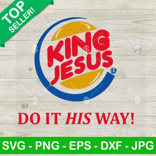 King Jesus Do It His Way Svg