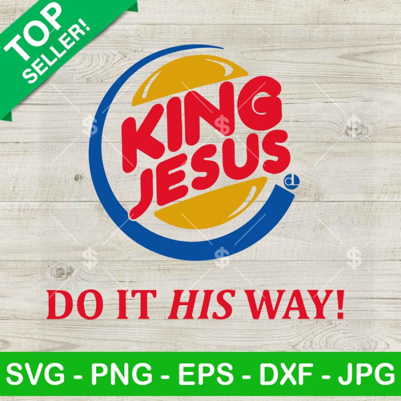 King Jesus Do it his way SVG, Jesus God King SVG, Jesus Christ SVG Cut