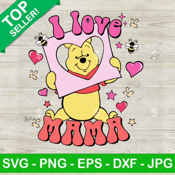Cute Winnie I Loved Mama SVG, Mama Pooh Bear SVG, Disney Mom Gift SVG Cut file cricut