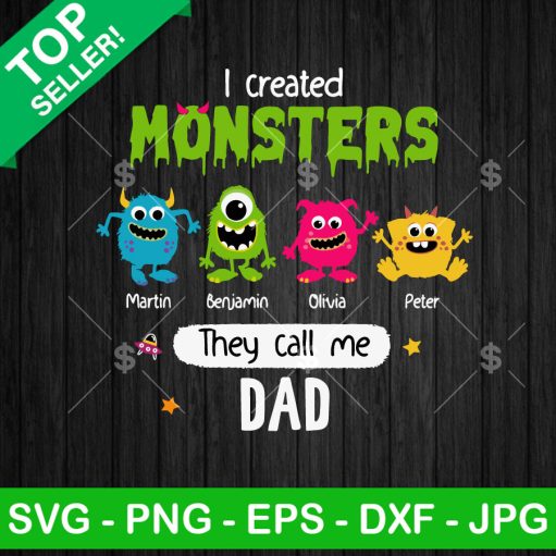 I Created Monsters They Call Me Dad Svg