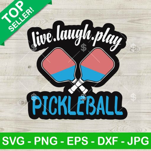 Live Laugh Play Pickleball Svg