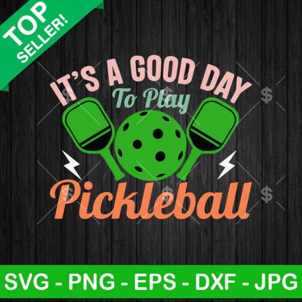 It's a good day to play Pickleball SVG