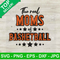The Real Moms Of Basketball SVG, Basketball Mom SVG, Sport Mom SVG PNG DXF EPS