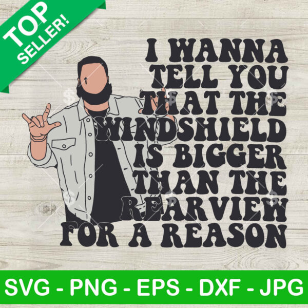 Jelly Roll I Wanna Tell You That The Windshield SVG, Jelly Roll SVG, The Windshield SVG Cricut PNG DXF EPS