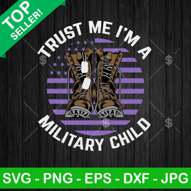 Trust Me I'm A Military Child SVG