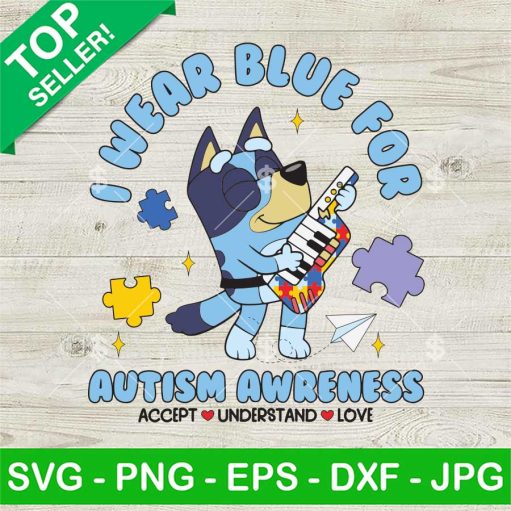 Bluey Heeler I Wear Blue For Autism Awareness Svg