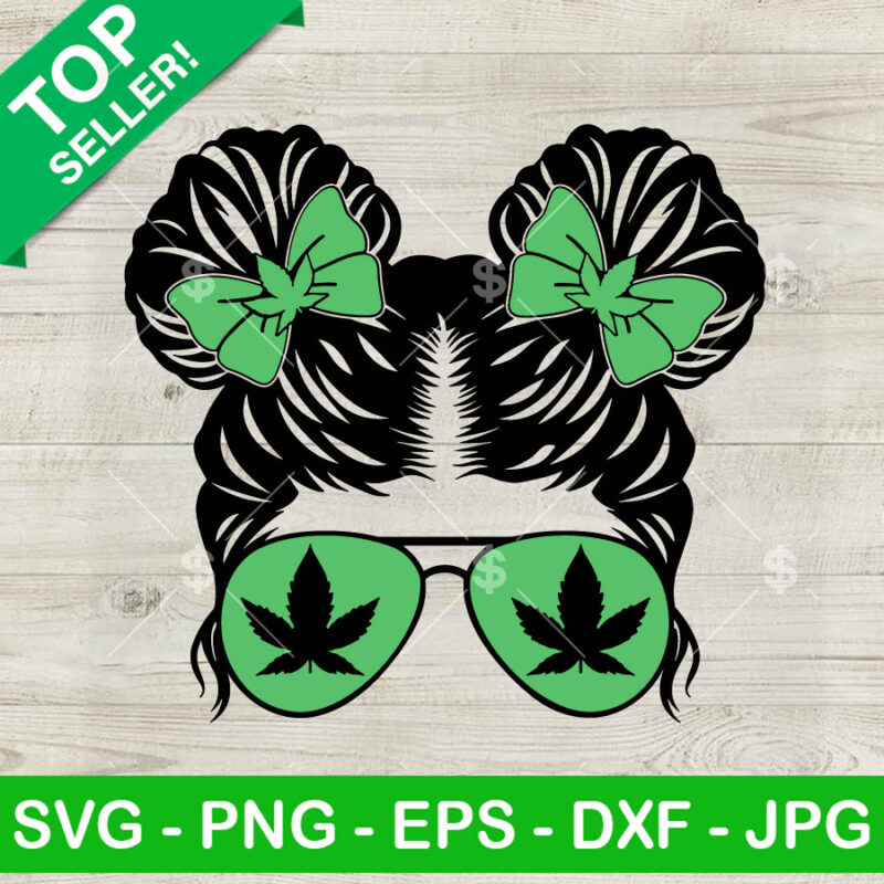 Funny 420 Messy Bun Mom SVG, Weed Momlife Set SVG, Messy Mama Hair Mother's Day Gift SVG Cut file cricut