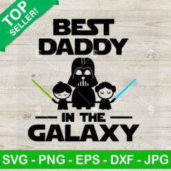 Father And Child Best Daddy In The Galaxy SVG, Funny Darth Vader And Child SVG, Star Wars Father's Day SVG Cut file cricut