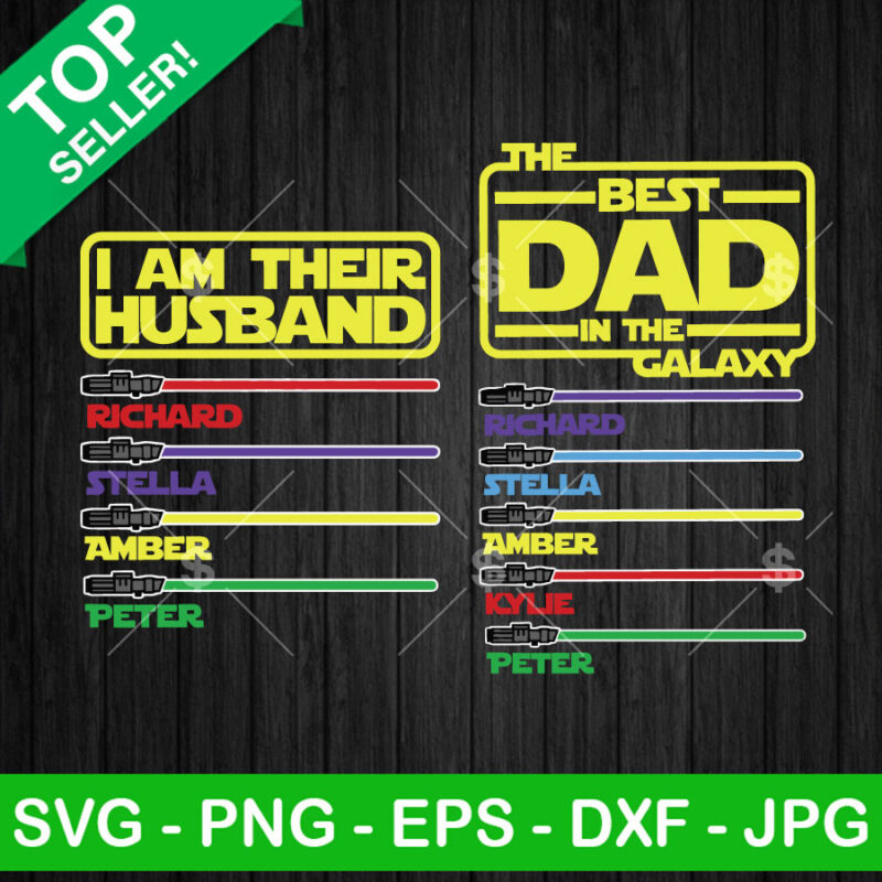The Best Dad In The Galaxy Lightsaber Custom Name SVG, I Am Their Husband SVG, Disney Father's Day SVG PNG DXF EPS Cricut Files