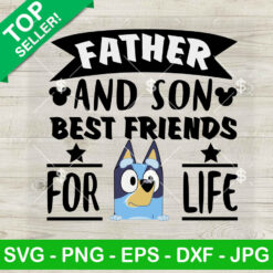 Bluey Father And Son Best Friends For Life SVG