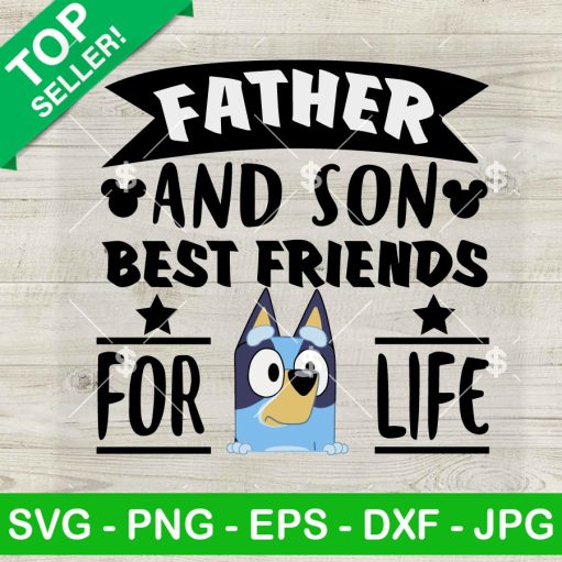 Bluey Father And Son Best Friends For Life Svg
