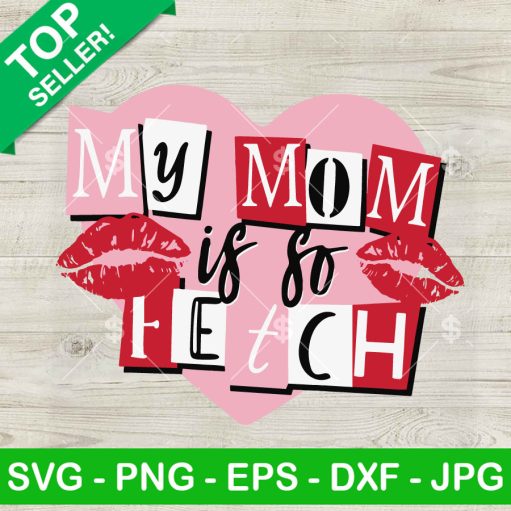 My Mom Is So Fetch Mother'S Day Svg